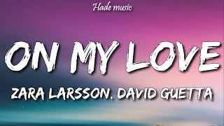 Zara Larsson, David Guetta - On My Love (Lyrics)
