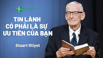 Bài Giảng: Tin Lành Có Phải Là Sự Ưu Tiên Của Bạn | Stuart Ollyot