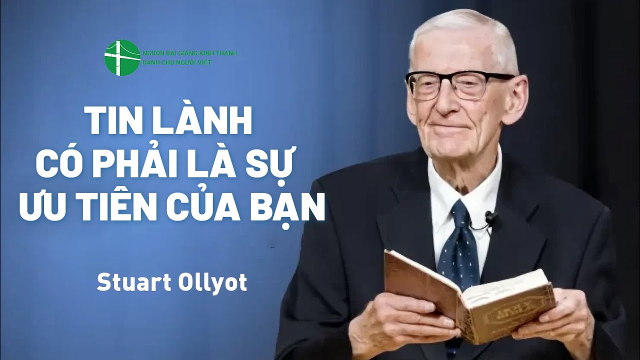 Bài Giảng: Tin Lành Có Phải Là Sự Ưu Tiên Của Bạn | Stuart Ollyot