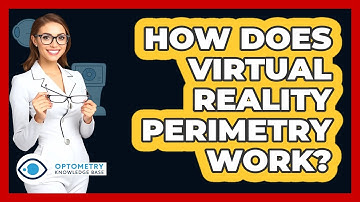 How Does Virtual Reality Perimetry Work? - Optometry Knowledge Base