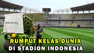 Adopsi Langsung Dari Eropa,Kemajuan Kualitas Lapangan Stadion Piala Dunia U20 Kini Tinggal Mimpi