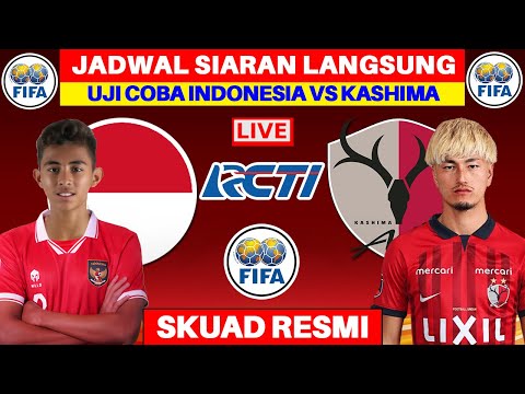 JADWAL SIARAN LANGSUNG TIMNAS INDONESIA VS KASHIMA ANTLERS HARI INI - LIVE RCTI