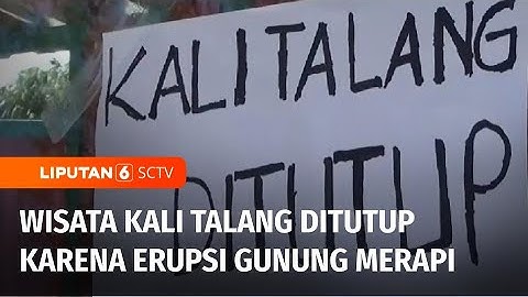 Cegah Dampak Erupsi Gunung Merapi, Destinasi Wisata Kali Talang Klaten Ditutup Sementara | Liputan 6
