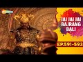 क्या लंकेश रावण सीता को मार पाएगा? देखिए Jai Jai Jai Bajrang Bali - EP 591 To 593