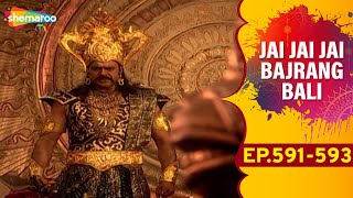 क्या लंकेश रावण सीता को मार पाएगा? देखिए Jai Jai Jai Bajrang Bali - EP 591 To 593