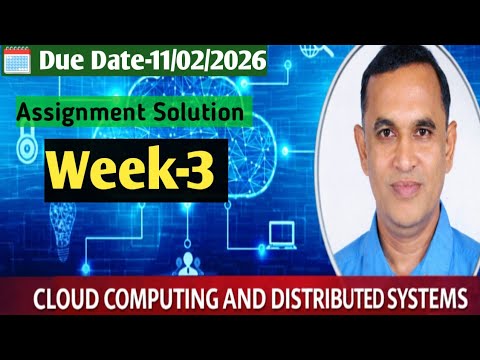 💯✅Cloud Computing And Distributed Systems Week-3 Assignment Solution Jan-April 2026 #nptelsolutions 