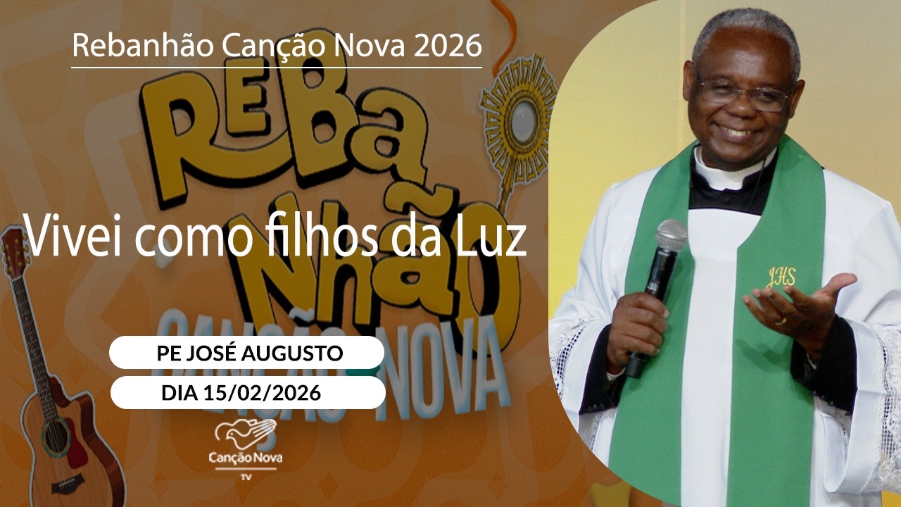 Vivei como filhos da Luz - Padre José Augusto (15/02/2026)