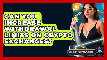 Can You Increase Withdrawal Limits On Crypto Exchanges? - All About Crypto Exchanges