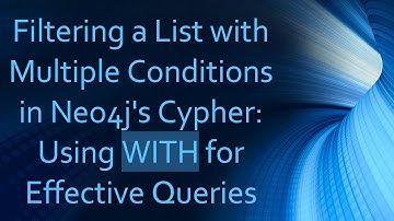 Filtering a List with Multiple Conditions in Neo4j