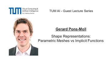 TUM AI Lecture Series - Shape Reps: Parametric Meshes vs Implicit Functions (Gerard Pons-Moll)