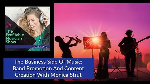 The Business Side Of Music  Band Promotion And Content Creation With Monica Strut