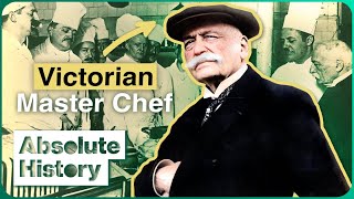 The Victorian Master Chef Who Changed British Cuisine | Cook Back In Time | Absolute History
