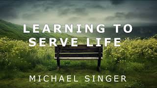 Michael Singer  From Taking to Giving  Learning to Serve Life