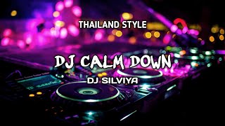 DJ CALM DOWN STYLE THAILAND VIRAL TIKTOK 2023 || DJ SILVIYA