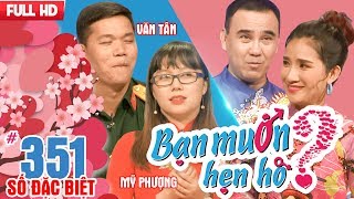 BẠN MUỐN HẸN HÒ - SỐ ĐẶC BIỆT | Tập 351 UNCUT | Văn Tân - Mỹ Phượng | Anh Vũ - Thanh Trúc 💖