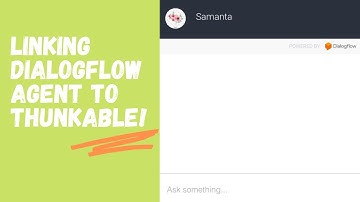 Linking Dilogflow Agent to Thunkable | Samanta