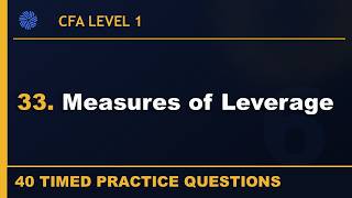 33. CFA L1 | Measures of Leverage | Corporate Finance | 40 Practice Questions | 2026 Curriculum