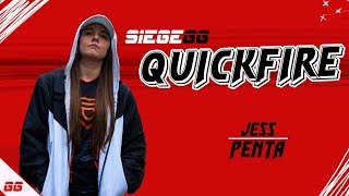 PENTA Jess | SiegeGG Quickfire