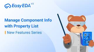 Manage Component Info with Property List in EasyEDA Pro V3 | EasyEDA V3 New Features Series
