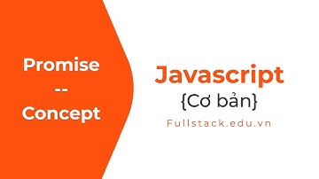 Promise trong Javascript | Cách sử dụng Promise | JavaScript Promise