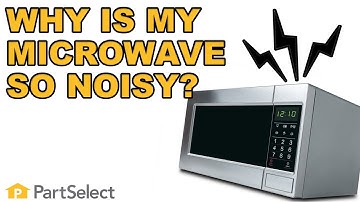 Microwave Troubleshooting | Why Is My Microwave Noisy?  | PartSelect.com