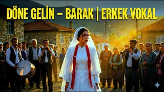 YANIK BARAK  - DÖNE GELİN ERKEK VOKAL (COVER)