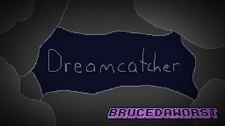 Dreamcatcher - BruceDaWorst (+FLP)