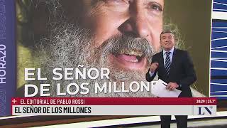 El señor de los millones, el editorial de Pablo Rossi