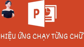 Cách tạo hiệu ứng từng chữ chạy trong Powerpoint | Nguyễn Huệ