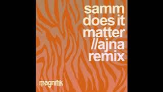 Samm (BE) - Does It Matter (Ajna (BE) Extended Remix)