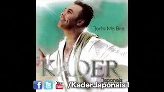Kader Japonais - Jorhi Ma Bra [Jorhi Ma Bra] chords