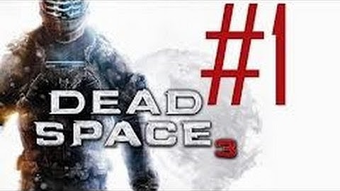 DEAD SPACE 3 GAMEPLAY #1
