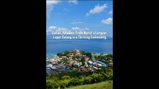 Culion, Palawan: From World’s Largest Leper Colony to a Thriving Community