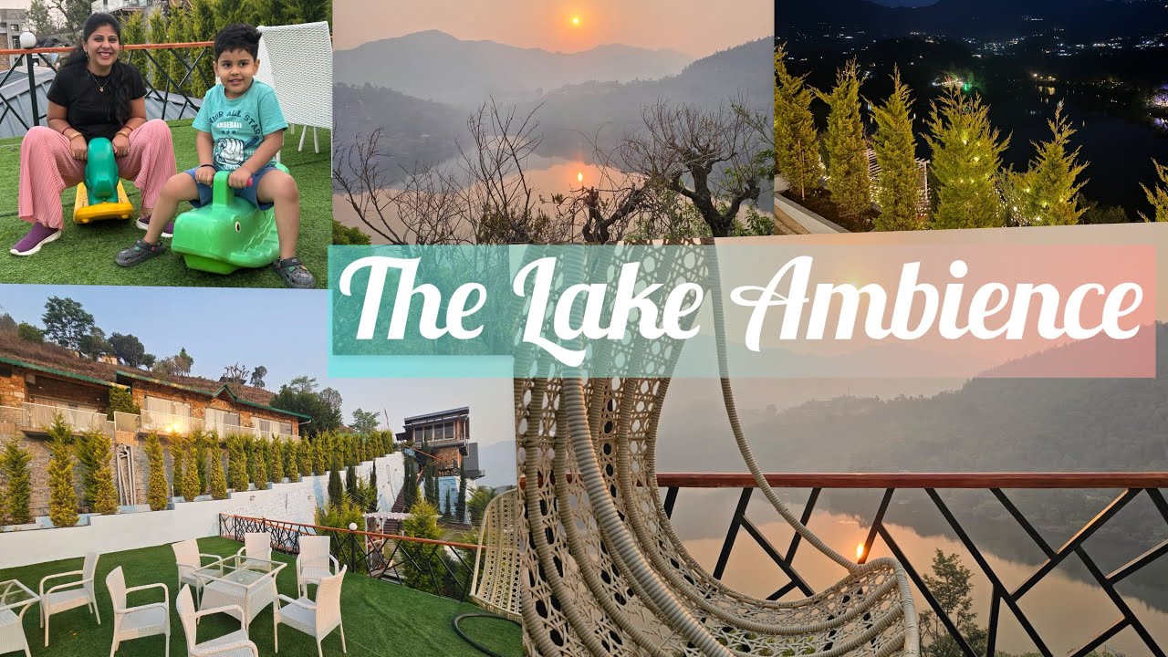 The Lake Ambience | Naukichiatal | Uttrakhand | Hotel Review