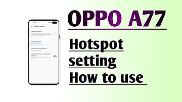OPPO A77 Hotspot setting How to use