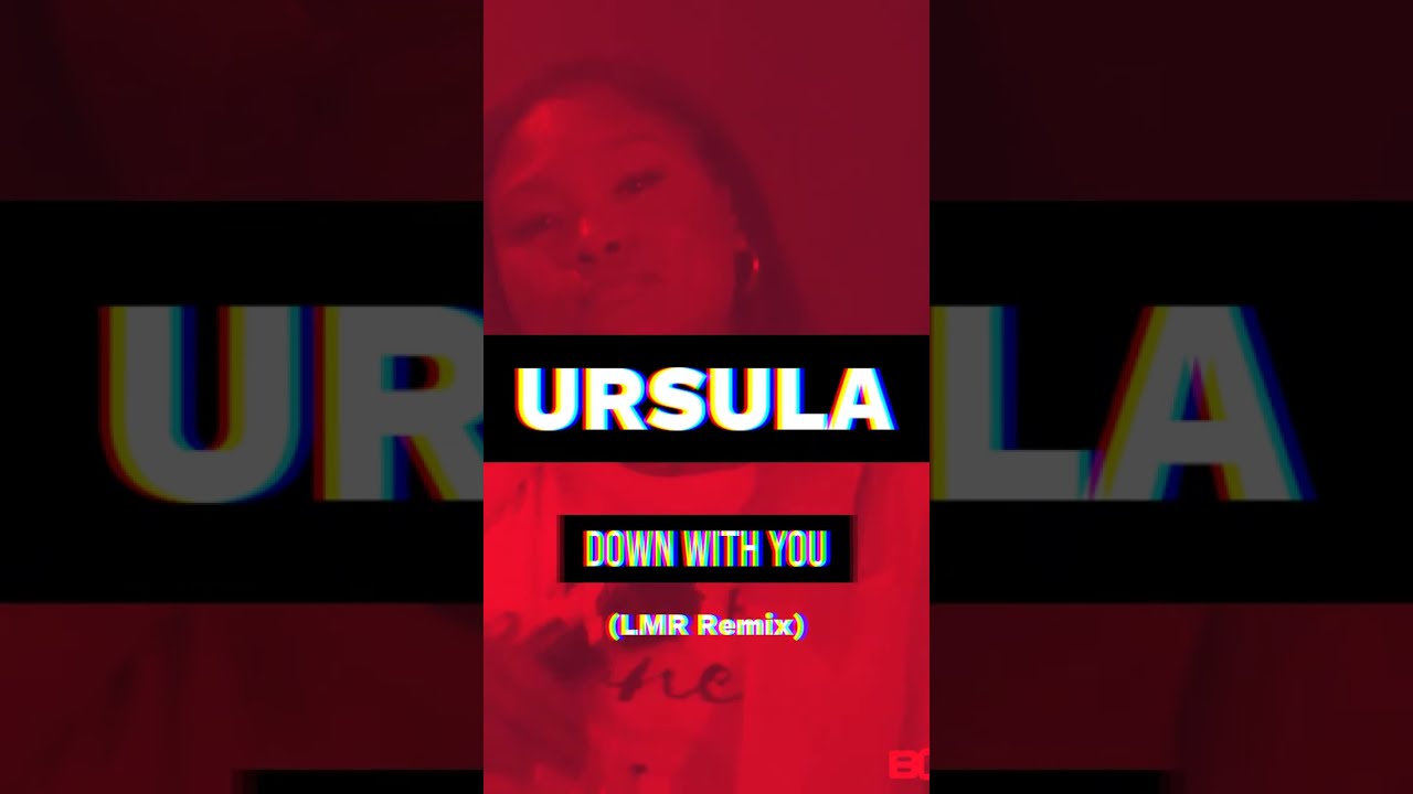 Ursula  - Down With You (LMR Remix) 