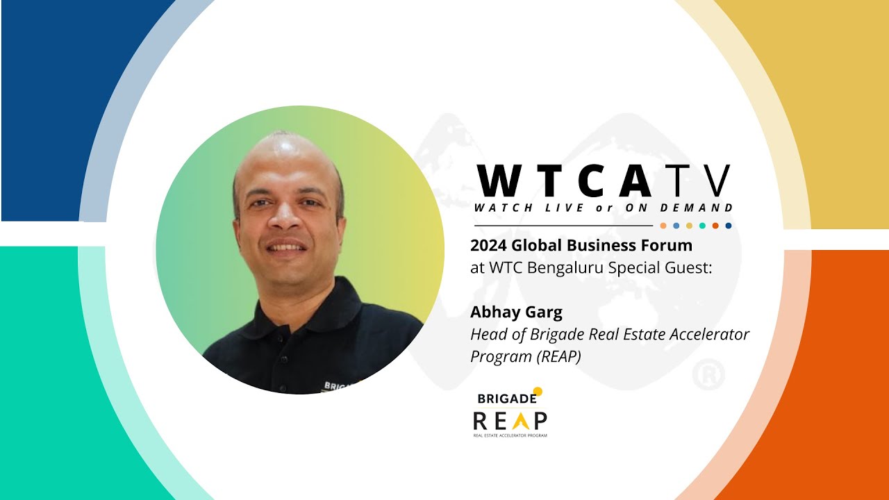 2024 WTCA GBF | Abhay Garg with Brigade REAP: Opportunities in Global Real Estate and Urban Tech