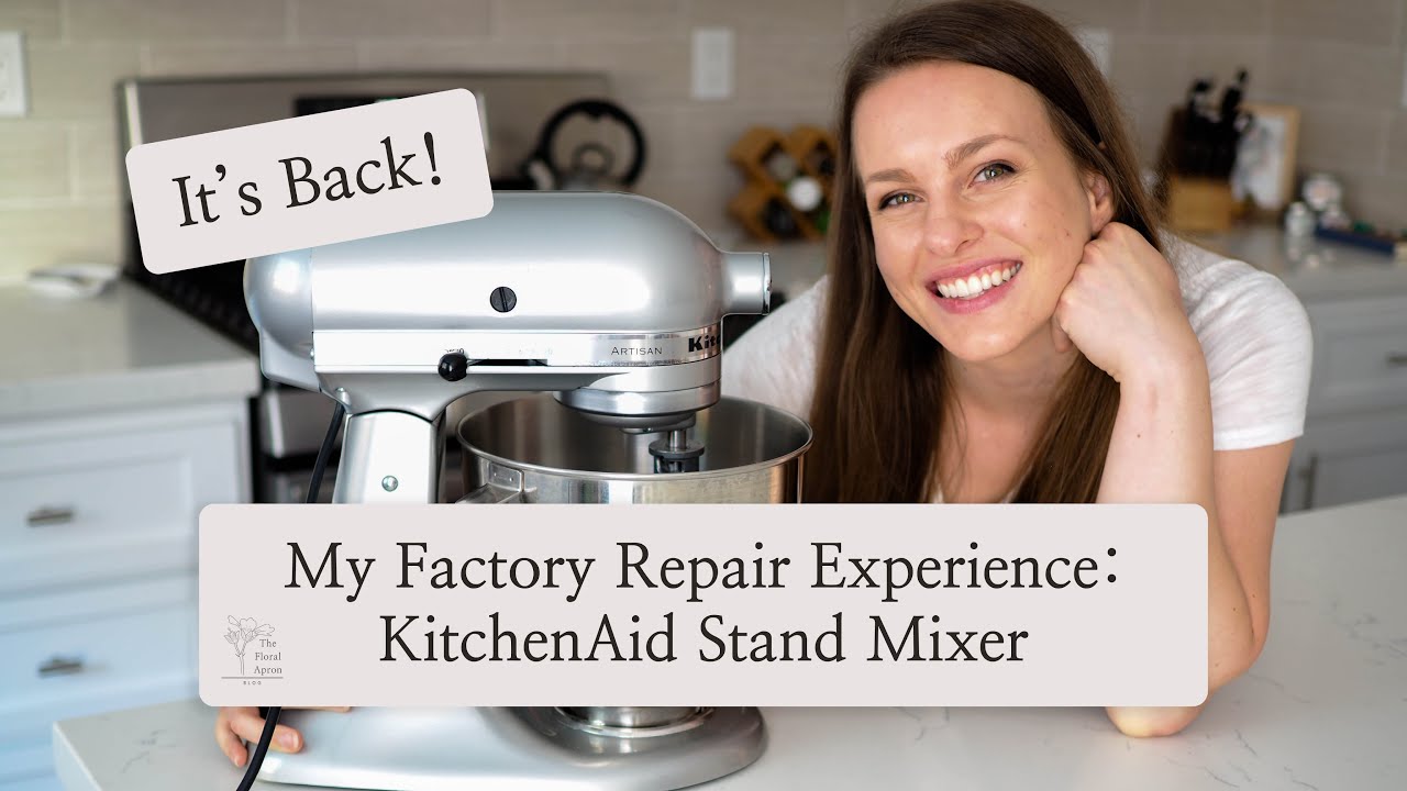 My KitchenAid Stand Mixer Factory Repair Experience - The Floral Apron