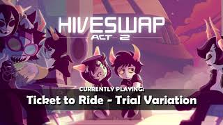 HIVESWAP Act 2 OST – 11. Ticket to Ride - Trial Variation