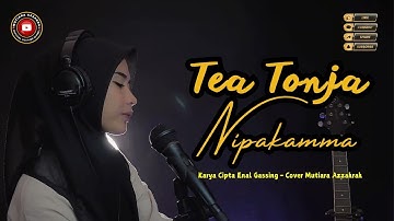 Lagu Makassar Tea Tonja Nipakamma Ciptaan Enal Gassing Cover Mutiara Azzahra