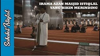 Azan Masjd Istiqlal, Suaranya bikin Merinding