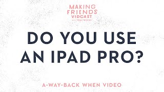 Do You Use the iPad Pro to Illustrate? | Making Friends