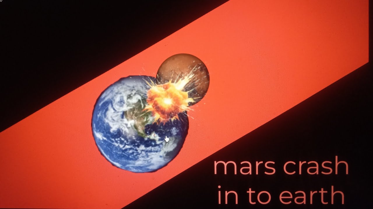 Mars crashed in to earth 