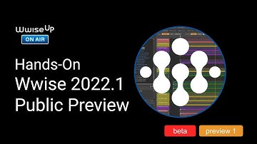Wwise Up On Air Hands On | Wwise 2022.1 Public Preview