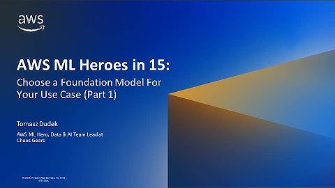 Choose a Foundation Model For Your Use Case Pt1 - AWS ML Heroes in 15