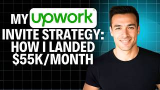 My Upwork Invite Strategy: How I Landed $55k/Month 2026 ( Full Tutorial )