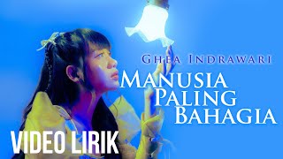 GHEA INDRAWARI - MANUSIA PALING BAHAGIA #BERDAMAI (LYRIC VIDEO) LIRIK LAGU TERBARU