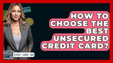 How To Choose The Best Unsecured Credit Card? - CreditGuide360.com