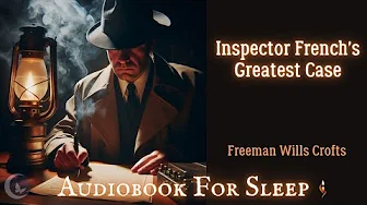 Sleep Audiobook: Inspector French's Greatest Case by Freeman Wills Crofts | English