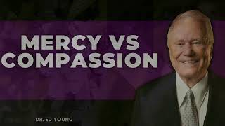 WORDS OF GOD - Mercy vs Compassion | DR. ED YOUNG 2023